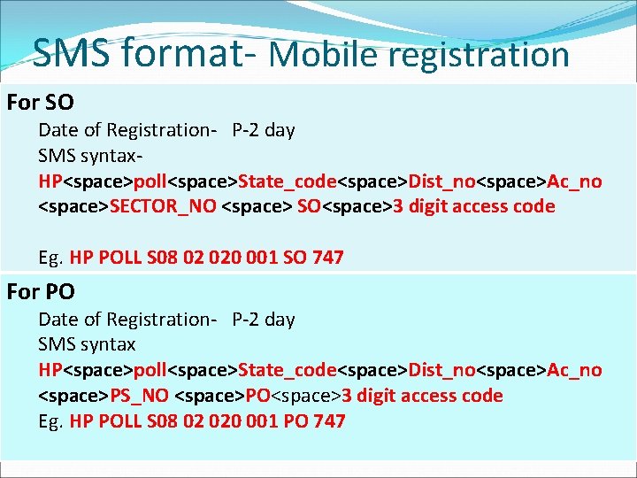 SMS format- Mobile registration For SO Date of Registration- P-2 day SMS syntax. HP<space>poll<space>State_code<space>Dist_no<space>Ac_no