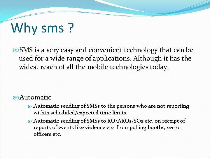 Why sms ? SMS is a very easy and convenient technology that can be
