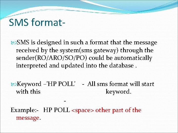 SMS format SMS is designed in such a format the message received by the