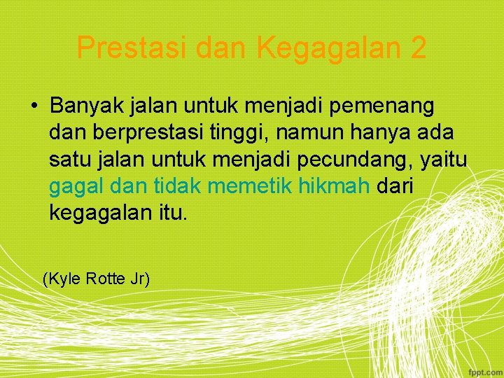 Prestasi dan Kegagalan 2 • Banyak jalan untuk menjadi pemenang dan berprestasi tinggi, namun