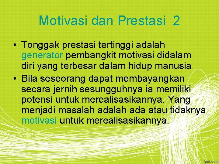 Motivasi dan Prestasi 2 • Tonggak prestasi tertinggi adalah generator pembangkit motivasi didalam diri