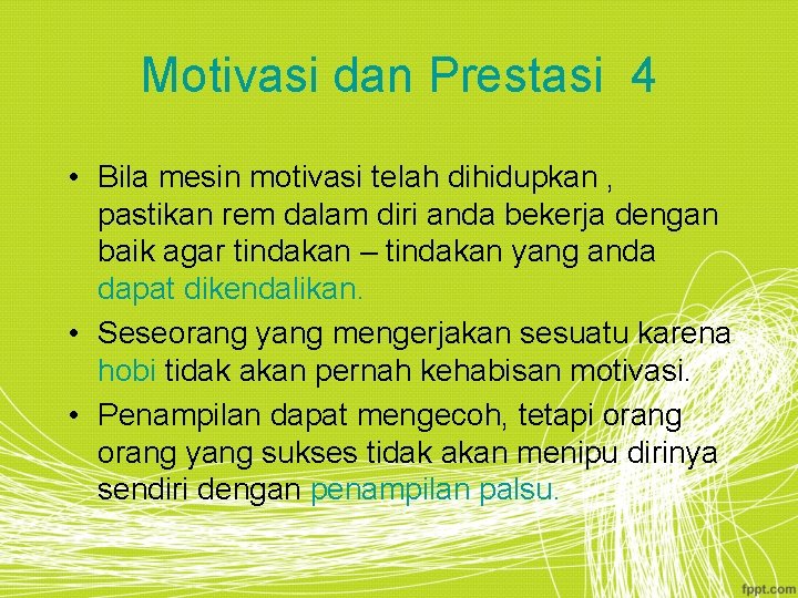 Motivasi dan Prestasi 4 • Bila mesin motivasi telah dihidupkan , pastikan rem dalam