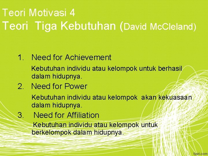 Teori Motivasi 4 Teori Tiga Kebutuhan (David Mc. Cleland) 1. Need for Achievement Kebutuhan