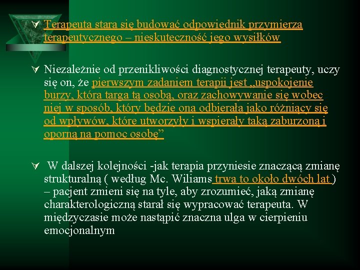 Ú Terapeuta stara się budować odpowiednik przymierza terapeutycznego – nieskuteczność jego wysiłków Ú Niezależnie