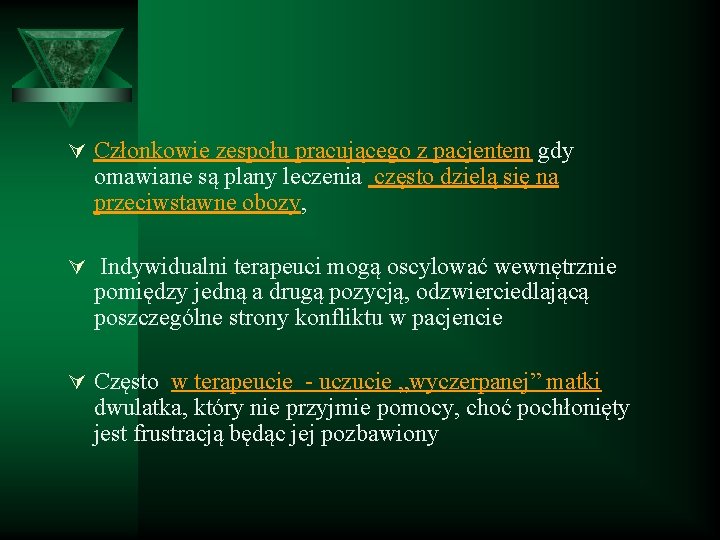 Ú Członkowie zespołu pracującego z pacjentem gdy omawiane są plany leczenia często dzielą się