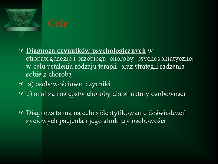 Cele Ú Diagnoza czynników psychologicznych w etiopatogenezie i przebiegu choroby psychosomatycznej w celu ustalenia