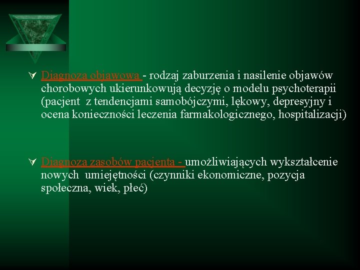 Ú Diagnoza objawowa - rodzaj zaburzenia i nasilenie objawów chorobowych ukierunkowują decyzję o modelu