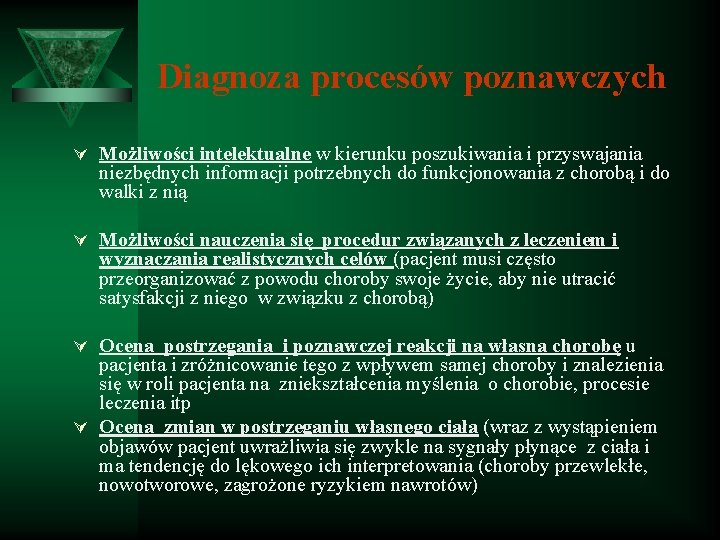 Diagnoza procesów poznawczych Ú Możliwości intelektualne w kierunku poszukiwania i przyswajania niezbędnych informacji potrzebnych