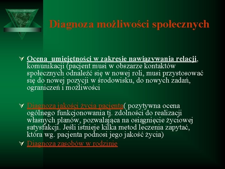 Diagnoza możliwości społecznych Ú Ocena umiejętności w zakresie nawiązywania relacji, komunikacji (pacjent musi w