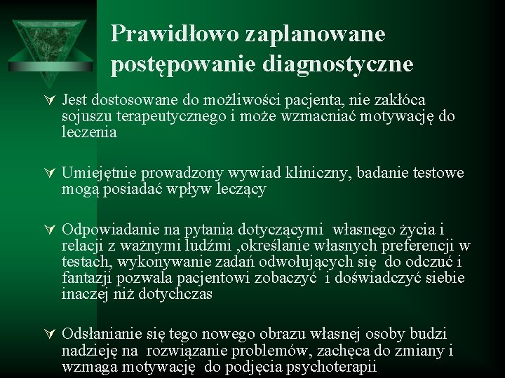 Prawidłowo zaplanowane postępowanie diagnostyczne Ú Jest dostosowane do możliwości pacjenta, nie zakłóca sojuszu terapeutycznego