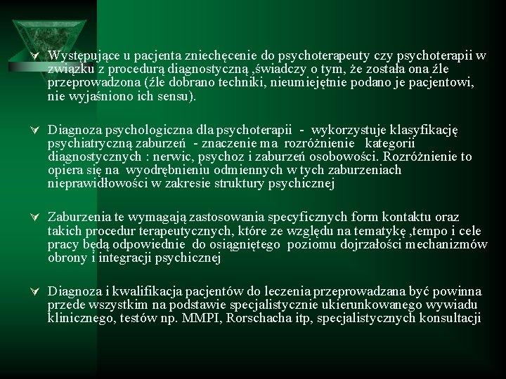 Ú Występujące u pacjenta zniechęcenie do psychoterapeuty czy psychoterapii w związku z procedurą diagnostyczną