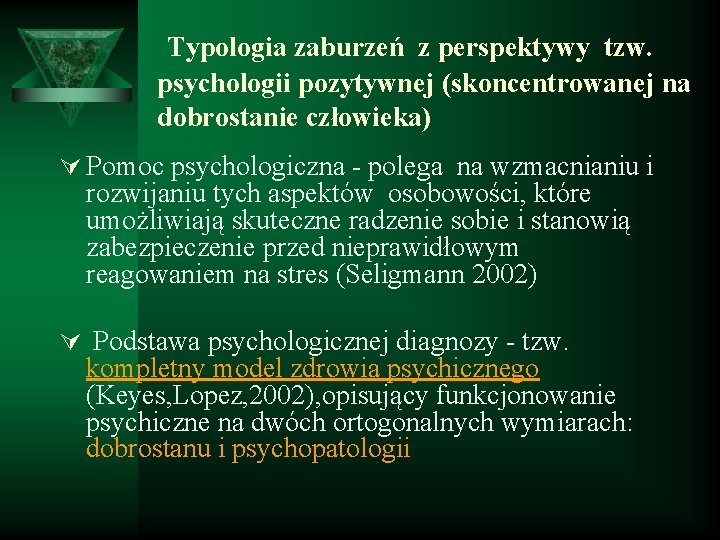 Typologia zaburzeń z perspektywy tzw. psychologii pozytywnej (skoncentrowanej na dobrostanie człowieka) Ú Pomoc psychologiczna