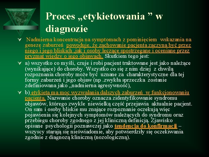 Proces „etykietowania ” w diagnozie Ú Nadmierna koncentracja na symptomach z pominięciem wskazania na