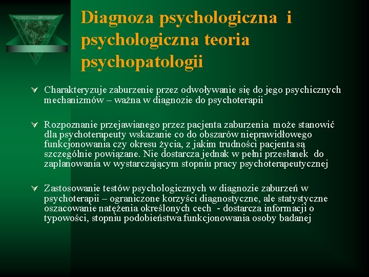 Diagnoza psychologiczna i psychologiczna teoria psychopatologii Ú Charakteryzuje zaburzenie przez odwoływanie się do jego