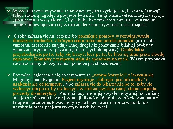 Ú W wyniku przekonywania i perswazji często uzyskuje się „bezwartościową” (choć szczerą) zgodę na