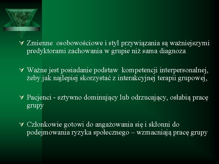 Ú Zmienne osobowościowe i styl przywiązania są ważniejszymi predyktorami zachowania w grupie niż sama