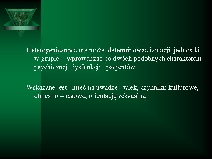 Heterogeniczność nie może determinować izolacji jednostki w grupie - wprowadzać po dwóch podobnych charakterem