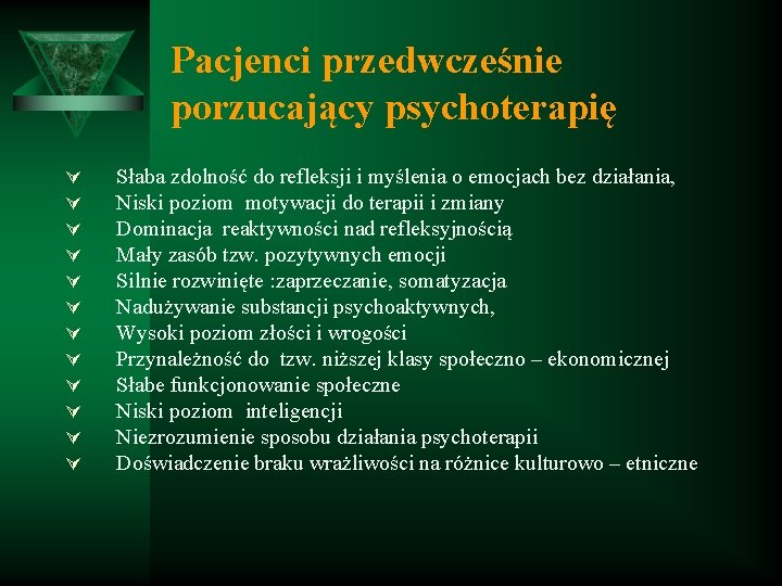 Pacjenci przedwcześnie porzucający psychoterapię Ú Ú Ú Słaba zdolność do refleksji i myślenia o