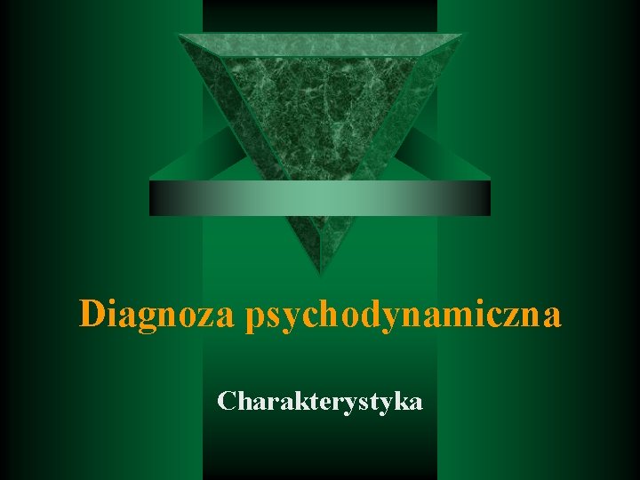 Diagnoza psychodynamiczna Charakterystyka 