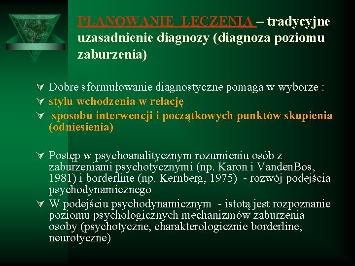 PLANOWANIE LECZENIA – tradycyjne uzasadnienie diagnozy (diagnoza poziomu zaburzenia) Ú Dobre sformułowanie diagnostyczne pomaga