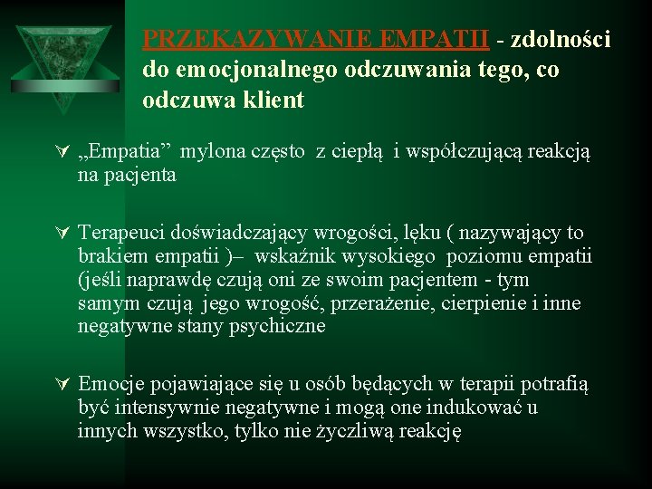 PRZEKAZYWANIE EMPATII - zdolności do emocjonalnego odczuwania tego, co odczuwa klient Ú „Empatia” mylona