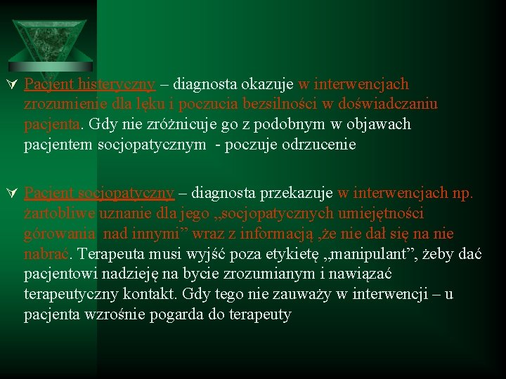 Ú Pacjent histeryczny – diagnosta okazuje w interwencjach zrozumienie dla lęku i poczucia bezsilności