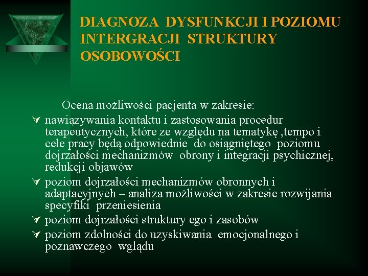 DIAGNOZA DYSFUNKCJI I POZIOMU INTERGRACJI STRUKTURY OSOBOWOŚCI Ú Ú Ocena możliwości pacjenta w zakresie: