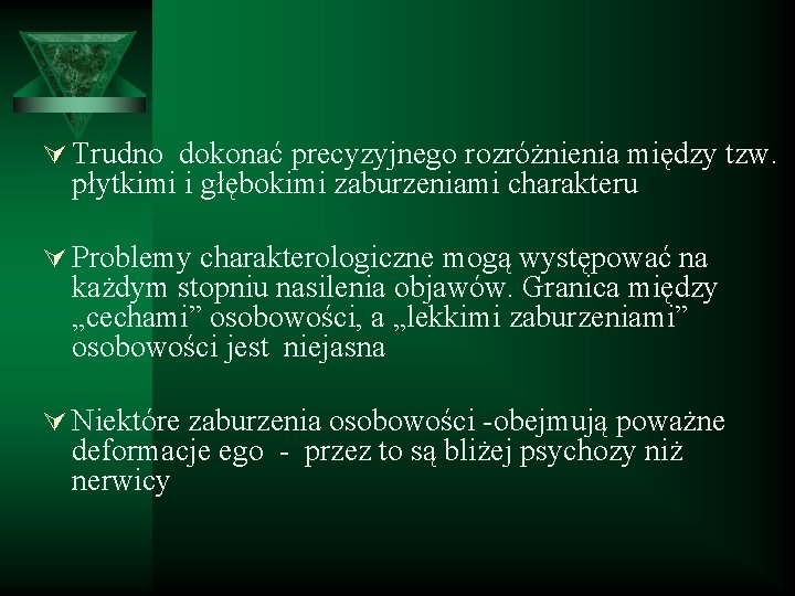 Ú Trudno dokonać precyzyjnego rozróżnienia między tzw. płytkimi i głębokimi zaburzeniami charakteru Ú Problemy