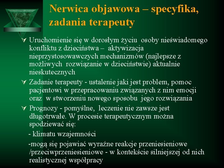 Nerwica objawowa – specyfika, zadania terapeuty Ú Uruchomienie się w dorosłym życiu osoby nieświadomego