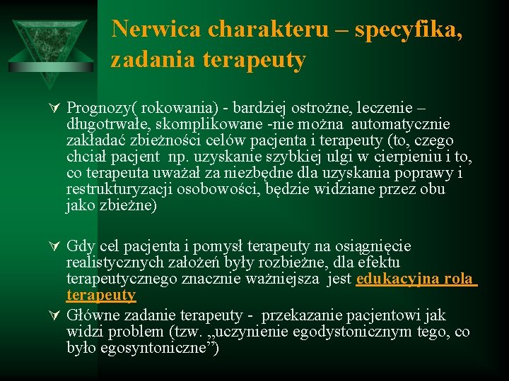 Nerwica charakteru – specyfika, zadania terapeuty Ú Prognozy( rokowania) - bardziej ostrożne, leczenie –