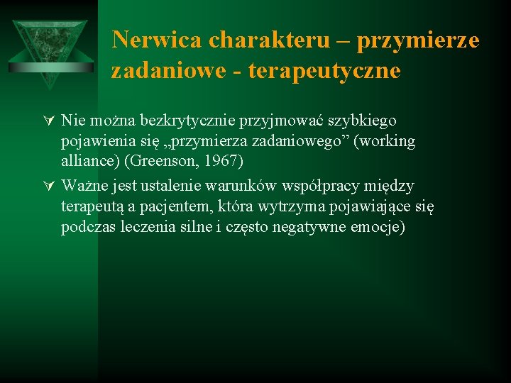 Nerwica charakteru – przymierze zadaniowe - terapeutyczne Ú Nie można bezkrytycznie przyjmować szybkiego pojawienia