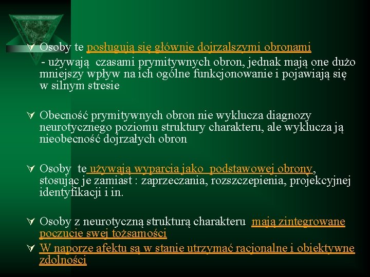 Ú Osoby te posługują się głównie dojrzalszymi obronami - używają czasami prymitywnych obron, jednak