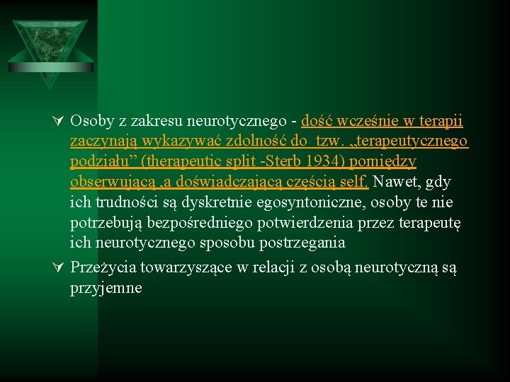 Ú Osoby z zakresu neurotycznego - dość wcześnie w terapii zaczynają wykazywać zdolność do