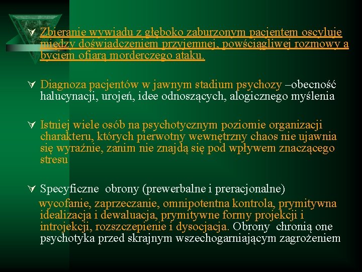 Ú Zbieranie wywiadu z głęboko zaburzonym pacjentem oscyluje między doświadczeniem przyjemnej, powściągliwej rozmowy a