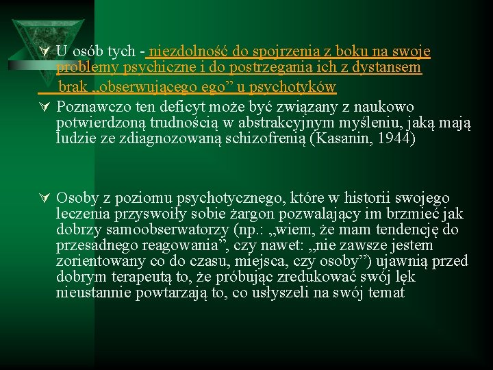 Ú U osób tych - niezdolność do spojrzenia z boku na swoje problemy psychiczne