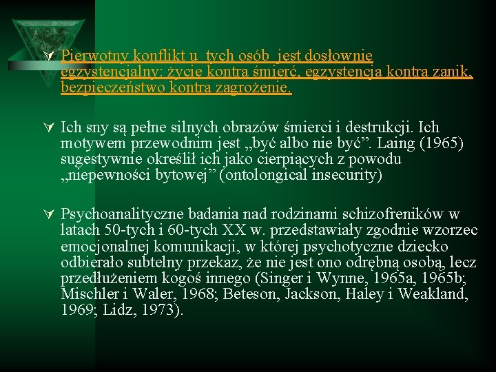 Ú Pierwotny konflikt u tych osób jest dosłownie egzystencjalny: życie kontra śmierć, egzystencja kontra