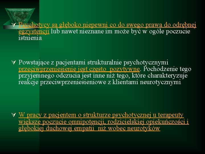 Ú Psychotycy są głęboko niepewni co do swego prawa do odrębnej egzystencji lub nawet