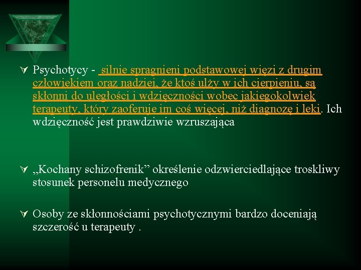 Ú Psychotycy - silnie spragnieni podstawowej więzi z drugim człowiekiem oraz nadziei, że ktoś