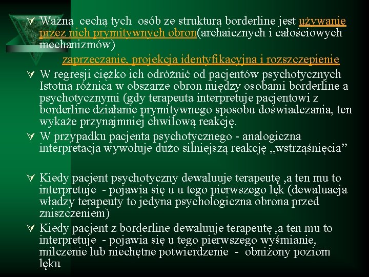 Ú Ważną cechą tych osób ze strukturą borderline jest używanie przez nich prymitywnych obron(archaicznych