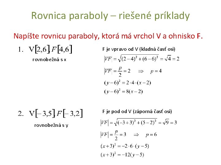 Rovnica paraboly – riešené príklady Napíšte rovnicu paraboly, ktorá má vrchol V a ohnisko Rovnica paraboly – riešené príklady Napíšte rovnicu paraboly, ktorá má vrchol V a ohnisko
