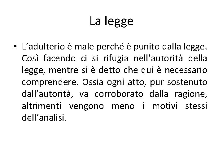 La legge • L’adulterio è male perché è punito dalla legge. Così facendo ci