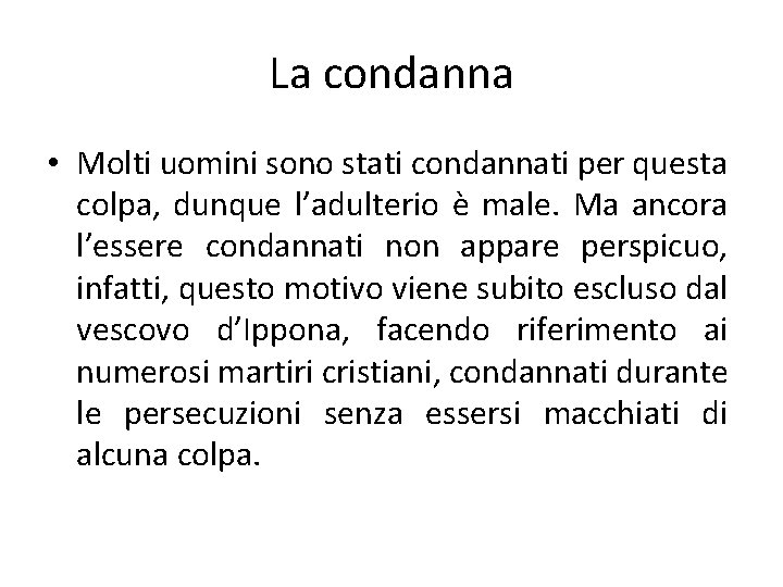 La condanna • Molti uomini sono stati condannati per questa colpa, dunque l’adulterio è