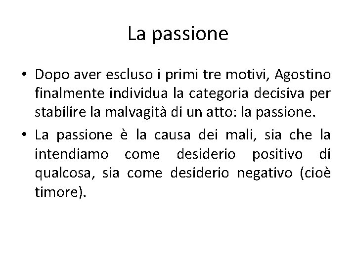 La passione • Dopo aver escluso i primi tre motivi, Agostino finalmente individua la