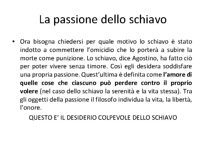 La passione dello schiavo • Ora bisogna chiedersi per quale motivo lo schiavo è