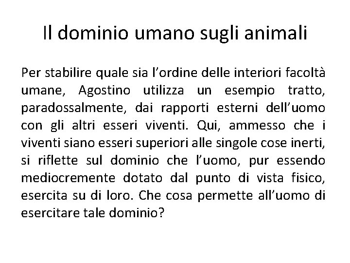 Il dominio umano sugli animali Per stabilire quale sia l’ordine delle interiori facoltà umane,