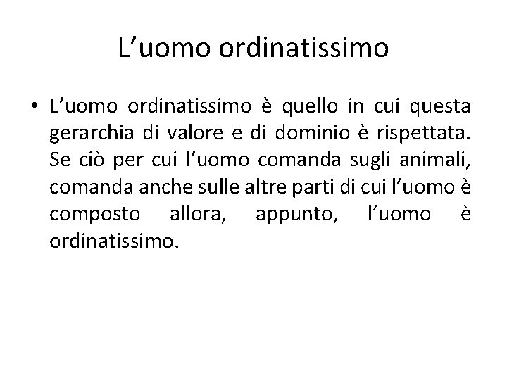 L’uomo ordinatissimo • L’uomo ordinatissimo è quello in cui questa gerarchia di valore e