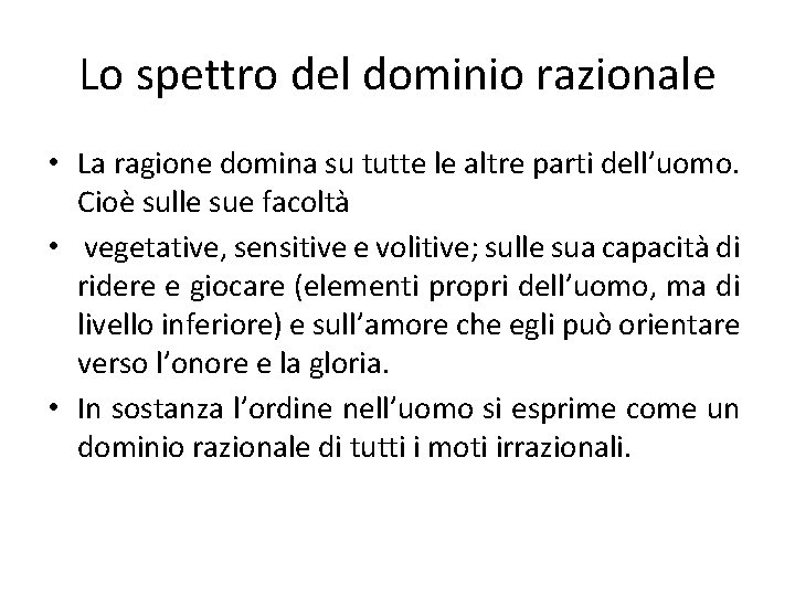 Lo spettro del dominio razionale • La ragione domina su tutte le altre parti