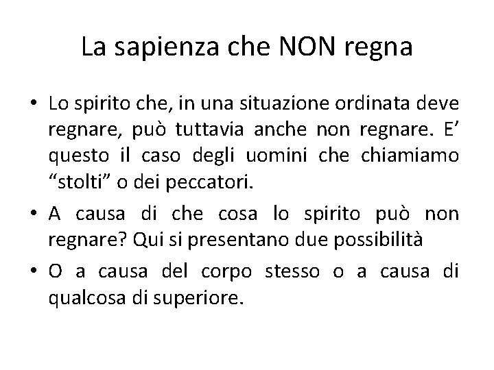 La sapienza che NON regna • Lo spirito che, in una situazione ordinata deve