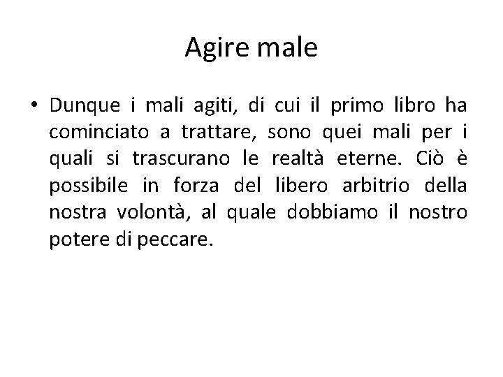 Agire male • Dunque i mali agiti, di cui il primo libro ha cominciato