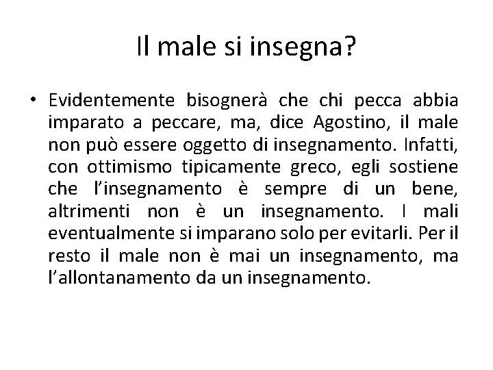 Il male si insegna? • Evidentemente bisognerà che chi pecca abbia imparato a peccare,